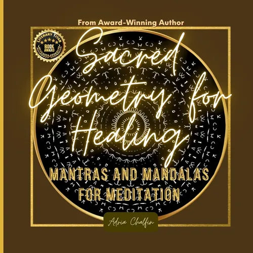 Sacred Geometry for Healing: Mantras and Mandalas for Meditation