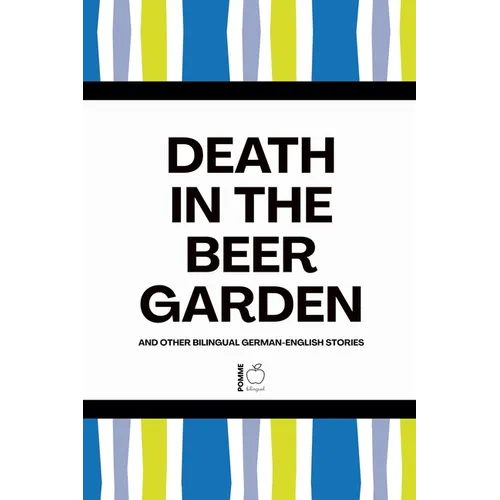 Death in the Beer Garden And Other Bilingual German-English Stories