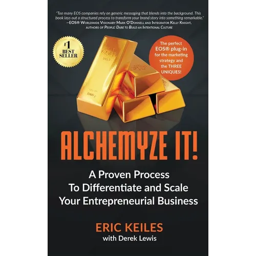 Alchemyze It!: A Proven Process to Differentiate and Scale Your Entrepreneurial Business