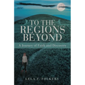 To the Regions Beyond: A Journey of Faith and Discovery