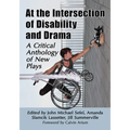 At the Intersection of Disability and Drama: A Critical Anthology of New Plays