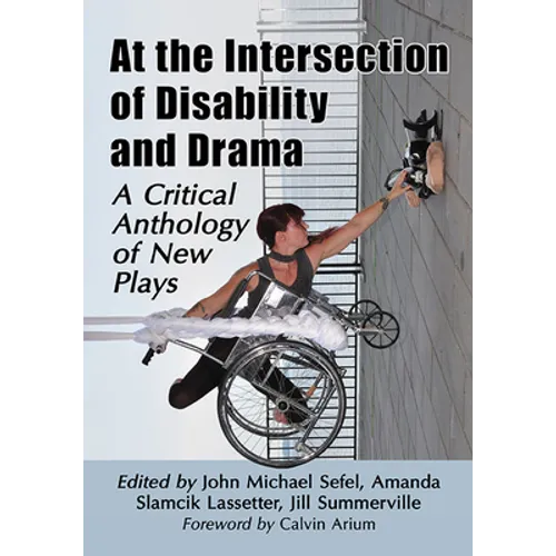 At the Intersection of Disability and Drama: A Critical Anthology of New Plays
