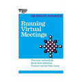 Running Virtual Meetings (HBR 20-Minute Manager Series)