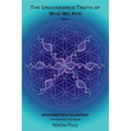 The Uncensored Truth of Who We Are: Part 1: Downloads From The Anatrium (awaken as you read)