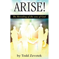 Arise!: "The Revealing of the sons of God"