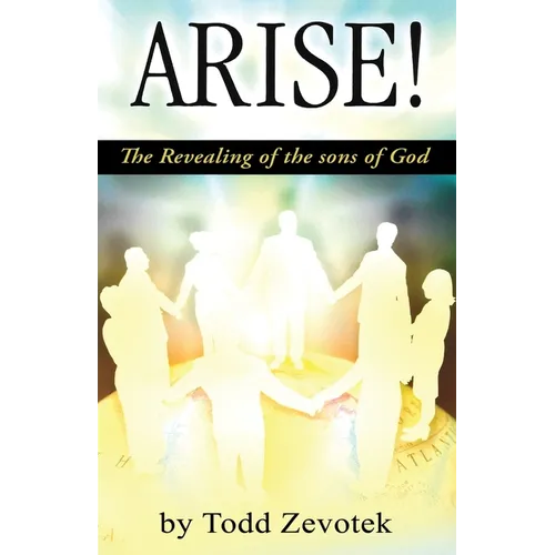Arise!: "The Revealing of the sons of God"