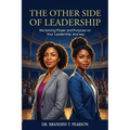 The Other Side of Leadership: Reclaiming Power and Purpose on Your Leadership Journey