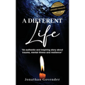 A Different Life: An authentic and inspiring story about trauma, mental illness and resilience