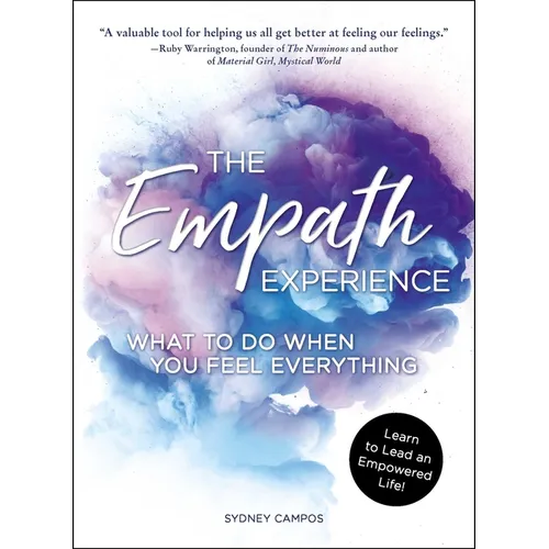 The Empath Experience: What to Do When You Feel Everything