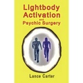 Lightbody Activation and Psychic Surgery