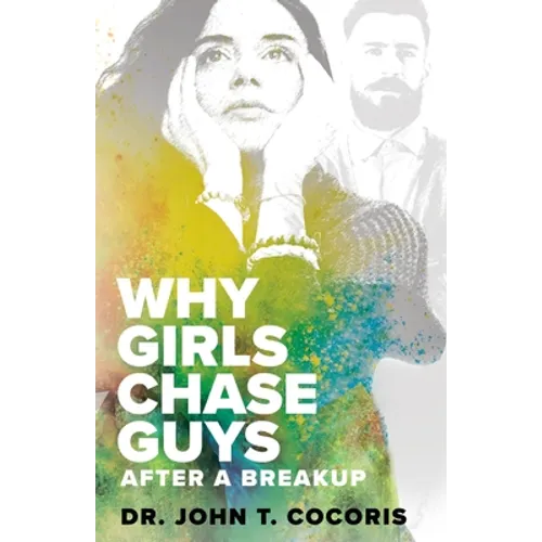 WHY GIRLS CHASE GUYS After A Breakup