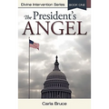 The President's Angel: Divine Intervention Series-Book One