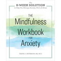 The Mindfulness Workbook for Anxiety: The 8-Week Solution to Help You Manage Anxiety, Worry & Stress