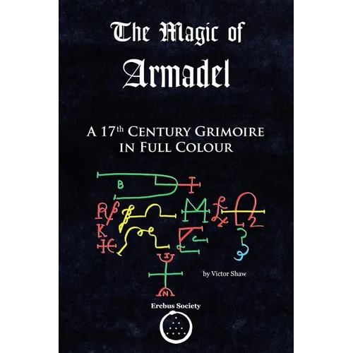 The Magic of Armadel: A 17th Century Grimoire in Full Colour