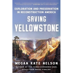 Saving Yellowstone: Exploration and Preservation in Reconstruction America - Paperback