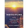 Indiscipline: Reading Collaboratively Written Native American Autobiography