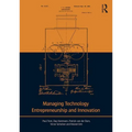 Managing Technology Entrepreneurship and Innovation