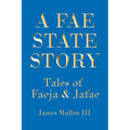 A Fae State Story: Tales of Faeja and Jafae