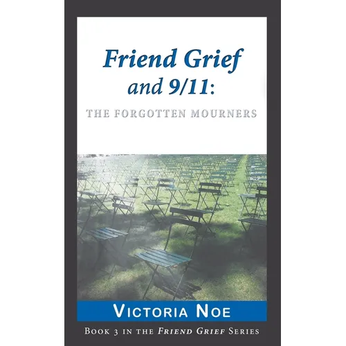 Friend Grief and 9/11: The Forgotten Mourners