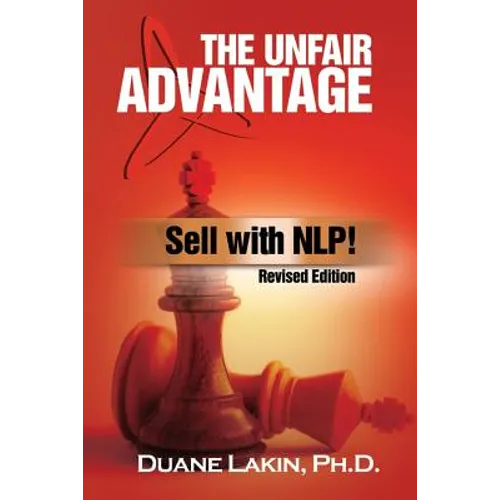 The Unfair Advantage: Sell with NLP!: Revised Edition