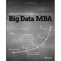 Big Data MBA: Driving Business Strategies with Data Science