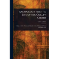 An Apology for the Life of Mr. Colley Cibber