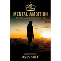Mental Ambition: A Guide To Upgrading Your Life