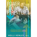 Power Down & Parent Up!: Cyber Bullying, Screen Dependence & Raising Tech-Healthy Children