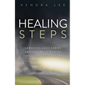 Healing Steps: Embracing God's Caring Presence While Walking Through Betrayal Trauma