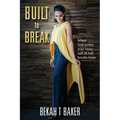 Built to Break: When God Writes Your Story and all Hell Breaks Loose
