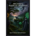 Ireland's Mystical Creatures: A Field Guide