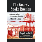 The Guards Spoke Russian: Memoir of a Ukrainian Jew in a Soviet Gulag - Paperback