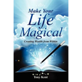 Make Your Life Magical: Creating Wealth From Within