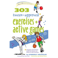 303 Tween-Approved Exercises and Active Games