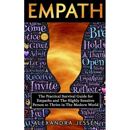 Empath: The Practical Survival Guide for Empaths And The Highly Sensitive Person to Thrive in The Modern World