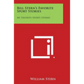 Bill Stern's Favorite Sport Stories: My Favorite Sports Stories
