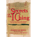 Secrets of the I Ching: Get What You Want in Every Situation Using the Classic Book of Changes