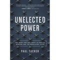 Unelected Power: The Quest for Legitimacy in Central Banking and the Regulatory State