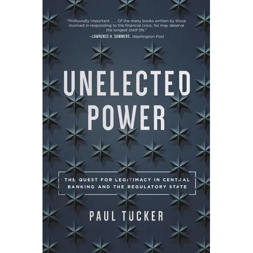 Unelected Power: The Quest for Legitimacy in Central Banking and the Regulatory State