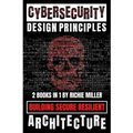 Cybersecurity Design Principles: Building Secure Resilient Architecture