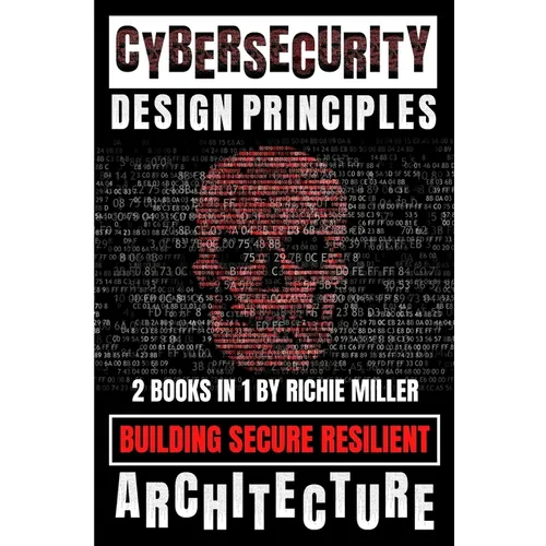 Cybersecurity Design Principles: Building Secure Resilient Architecture