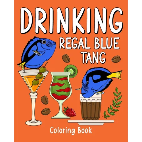 Drinking Regal Blue Tang Coloring Book: Recipes Menu Coffee Cocktail Smoothie Frappe and Drinks