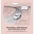 Parenting with Humor: Book of Parenting Cartoons