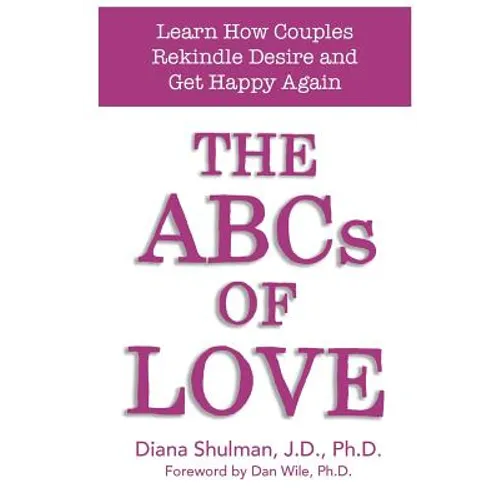 The ABCs of LOVE: Learn How Couples Rekindle Desire and Get Happy Again
