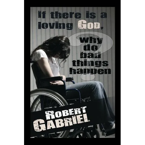 If There Is A Loving God Why Do Bad Things Happen?
