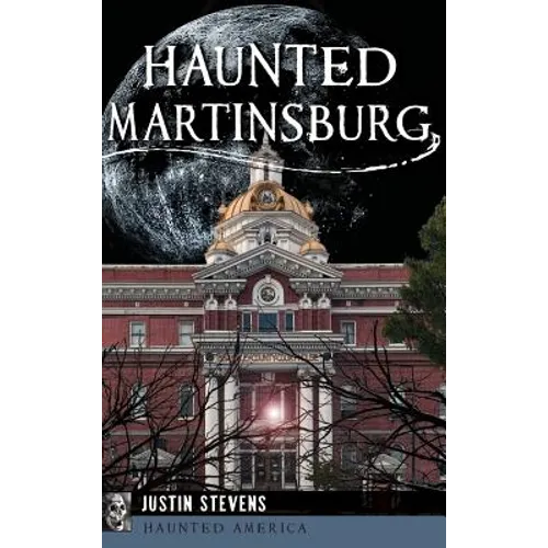 Haunted Martinsburg