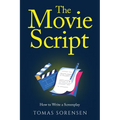 The Movie Script: How to Write a Screenplay