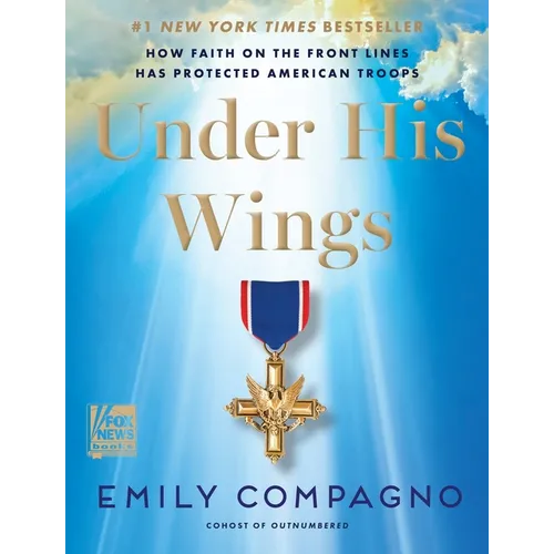 Under His Wings: How Faith on the Front Lines Has Protected American Troops