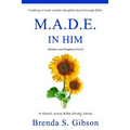 M.A.D.E. in Him: Mothers and Daughters Excel in Him