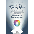 The Secret to Being You!: Using Brain Science and the 9 Acknowledgment Languages(TM) to Unbox Your Enneagram
